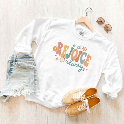 Rejoice Always Flowers Sweatshirt