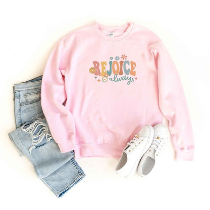 Rejoice Always Flowers Sweatshirt